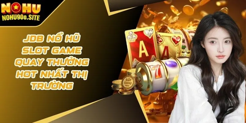 JDB nổ hũ